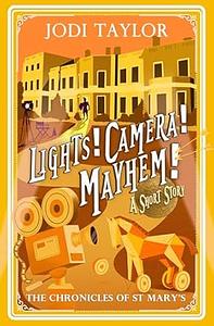 Lights! Camera! Mayhem! by Jodi Taylor