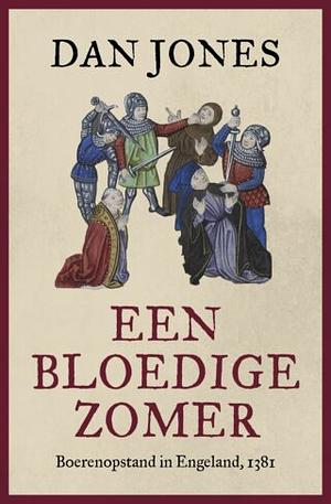 Een bloedige zomer: Boerenopstand in Engeland, 1381 by Dan Jones