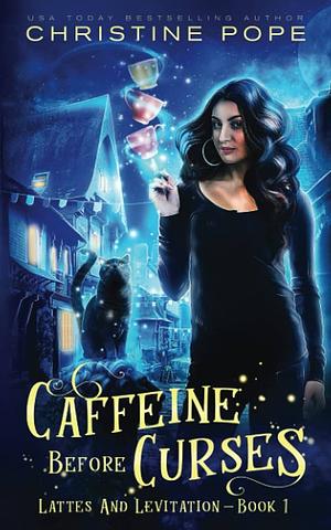 Caffeine Before Curses by Christine Pope