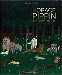 Horace Pippin: The Way I See It by Judith F. Dolkart, Audrey M. Lewis, Jacqueline Francis, Kerry James Marshall, Edward M. Puchner