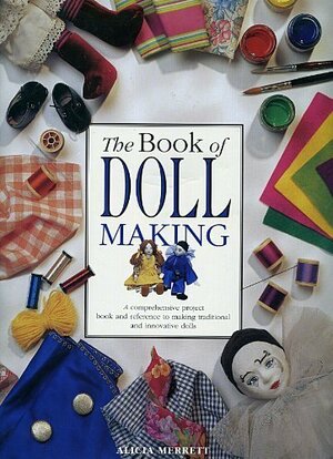 The Book of Doll Making by Alicia Merritt, Ferguson Hill, Dorothea Hall