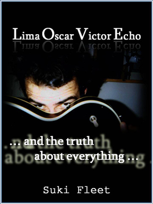 Lima Oscar Victor Echo and The Truth About Everything by Suki Fleet