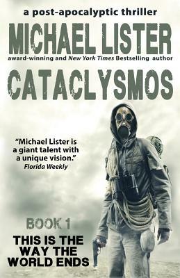 Cataclysmos: a post-apocalyptic thriller Book 1 by Michael Lister