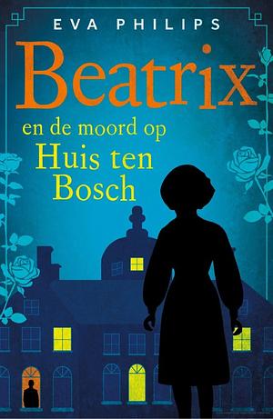 Beatrix en de moord op Huis ten Bosch by Eva Philips