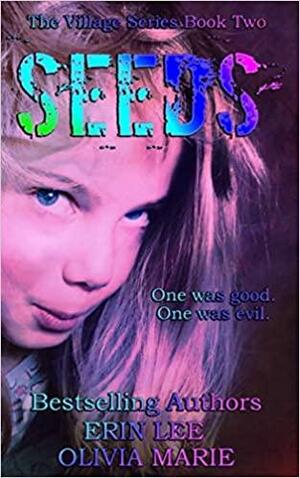 Seeds by Erin Lee, Olivia Marie