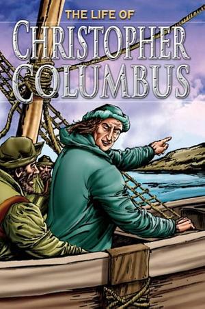 The Life of Christopher Columbus by Nicholas Saunders