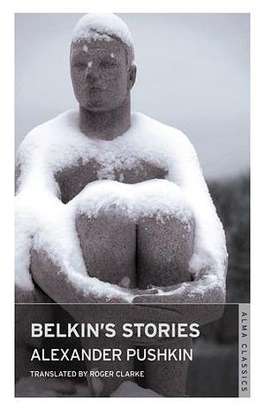 Belkin's Stories and A History of Goryukhino Village by Alexander Pushkin, Roger Clarke