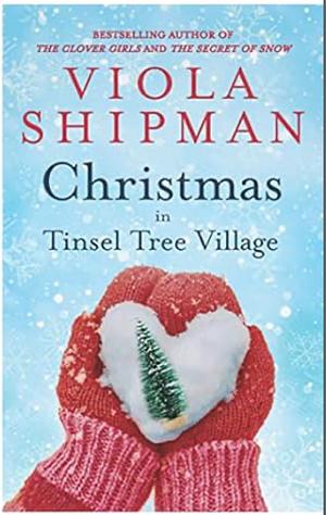 Christmas in Tinsel Tree Village: A Holiday Novella by Viola Shipman