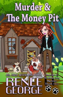 Murder & the Money Pit by Renee George