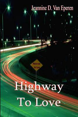 Highway to Love by Jeannine D. Van Eperen