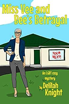 Miss Vee and Bee's Betrayal: An LGBT+ cozy mystery by Cait Gordon, Delilah Knight