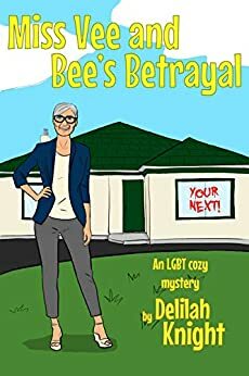 Miss Vee and Bee's Betrayal: An LGBT+ cozy mystery by Delilah Knight, Cait Gordon