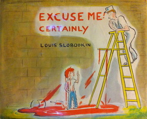 Excuse Me! Certainly! by Louis Slobodkin