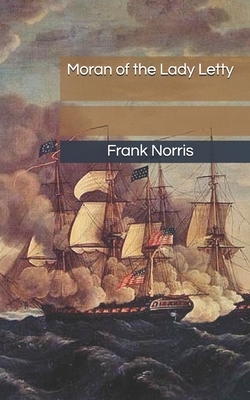 Moran of the Lady Letty by Frank Norris