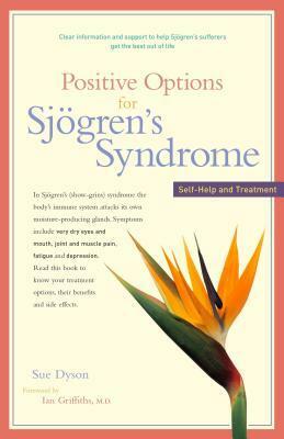 Positive Options for Sjögren's Syndrome: Self-Help and Treatment by Sue Dyson