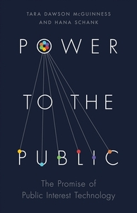 Power to the Public: The Promise of Public Interest Technology by Hana Schank, Tara Dawson McGuinness