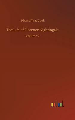 The Life of Florence Nightingale by Edward Tyas Cook