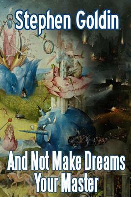 And Not Make Dreams Your Master (Large Print Edition) by Stephen Goldin