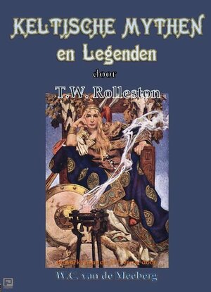 Keltische mythen en legenden by T.W. Rolleston