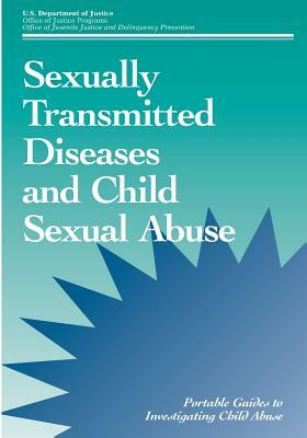 Sexually Transmitted Diseases and Child Sexual Abuse by Office of Juvenile Justice and Delinquen, U. S. Department of Justice