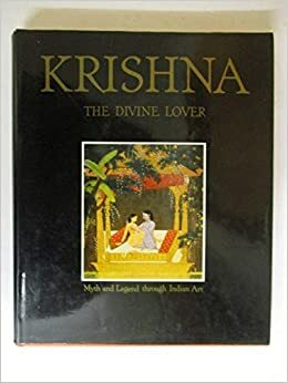 Krishna the Divine Lover:Myth and Legend through Indian Art by Anna L. Dallapiccola