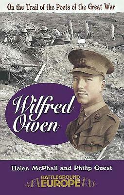 Wilfred Owen: On the Trail of the Poets of the Great War by Philip Guest, Helen McPhail