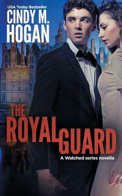 The Royal Guard (a Watched Series Novella) by Cindy M. Hogan