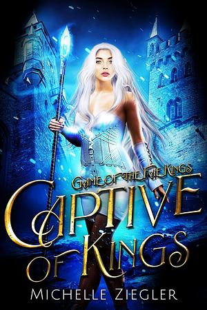 Captive of Kings by Michelle Ziegler, Michelle Ziegler