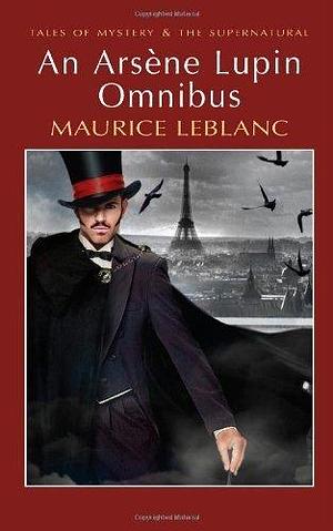 An Ars��ne Lupin Omnibus (Tales of Mystery & the Supernatural) by Maurice Leblanc (2012) Paperback by Maurice Leblanc, Maurice Leblanc