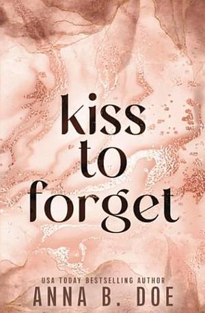 Kiss To Forget: Special Edition by Anna B. Doe