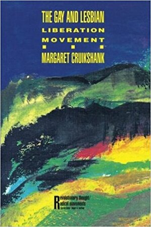 The Gay and Lesbian Liberation Movement by Margaret Cruikshank