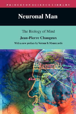 Neuronal Man: The Biology of Mind by Jean-Pierre Changeux