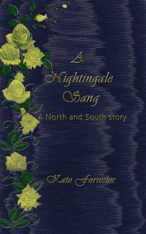 A Nightingale Sang: A North and South Story by Kate Forrester