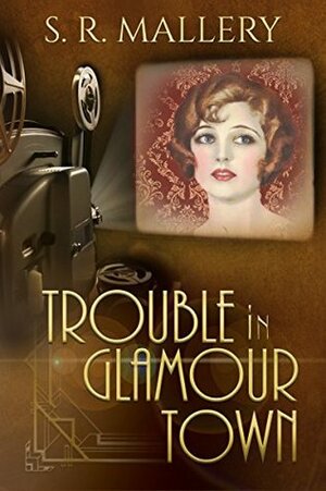 Trouble in Glamour Town by S.R. Mallery
