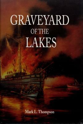 Graveyard of the Lakes by Mark L. Thompson