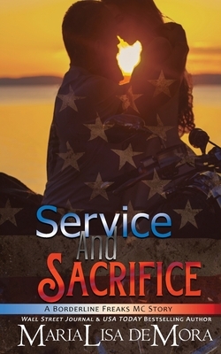 Service and Sacrifice: Borderline Freaks MC One by Marialisa Demora