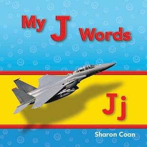 My J Words (My First Consonants and Vowels) by Sharon Coan