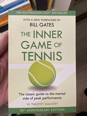 The Inner Game of Tennis: One of Bill Gates All-Time Favourite Books by W. Timothy Gallwey, Zach Kleinman, Pete Carroll