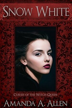 Snow White (Curses of the Witch Queen #1) by Amanda A. Allen