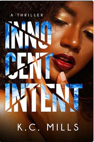 Innocent Intent by K.C. Mills