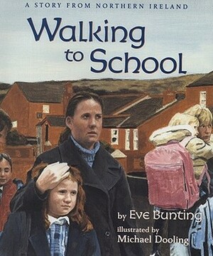 Walking to School by Eve Bunting, Michael Dooling