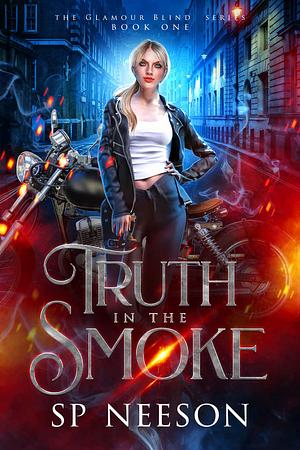 Truth in the Smoke by S.P. Neeson