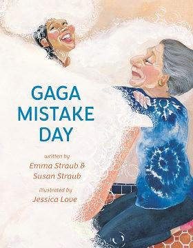 Gaga Mistake Day by Susan Straub, Emma Straub