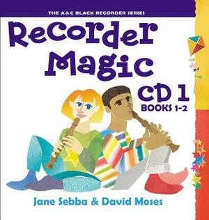 Recorder Magic CD 1 (for Books 1 & 2) by Jane Sebba, David Moses