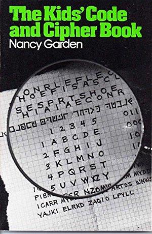 The Kids' Code and Cipher Book by Nancy Garden
