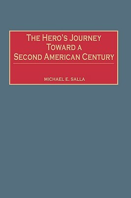 The Hero's Journey Toward a Second American Century by Michael E. Salla