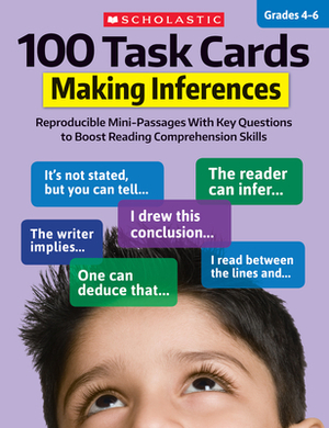 100 Task Cards: Making Inferences: Reproducible Mini-Passages with Key Questions to Boost Reading Comprehension Skills by Justin Martin, Carol Ghiglieri, Justin McCory Martin