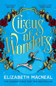 Circus of Wonders by Elizabeth Macneal