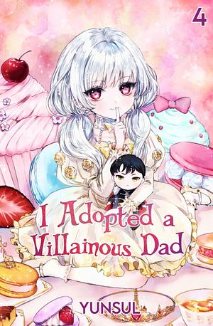 I Adopted A Villainous Dad Vol. 4 by Yunsul