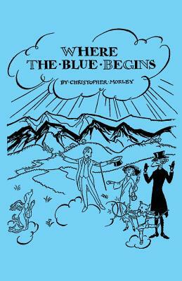 Where the Blue Begins by Christopher Morley